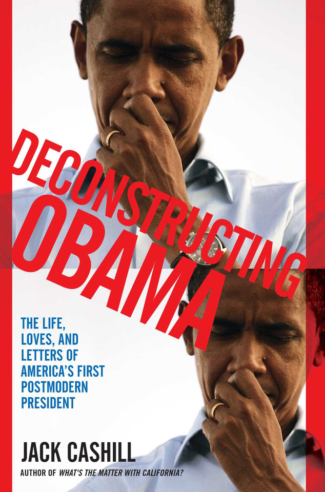 Deconstructing Obama: The Life, Loves, and Letters of America's First Postmodern President book cover by Jack Cashill