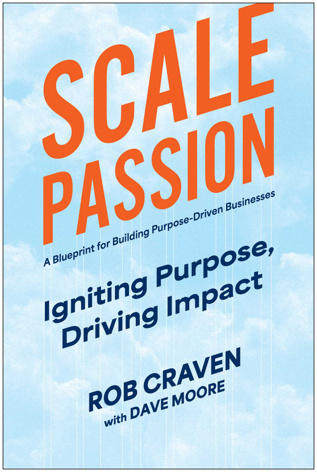 Scale Passion: Igniting Purpose, Driving Impact book cover by Rob Craven