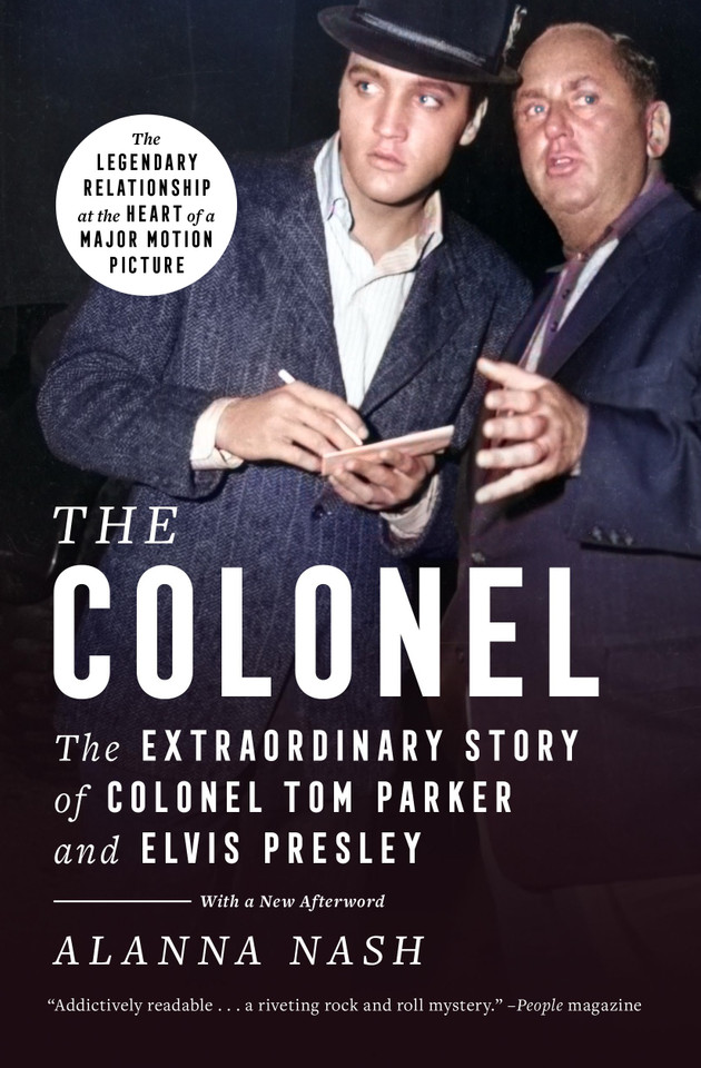 The Colonel: The Extraordinary Story of Colonel Tom Parker and Elvis Presley book cover by Alanna Nash