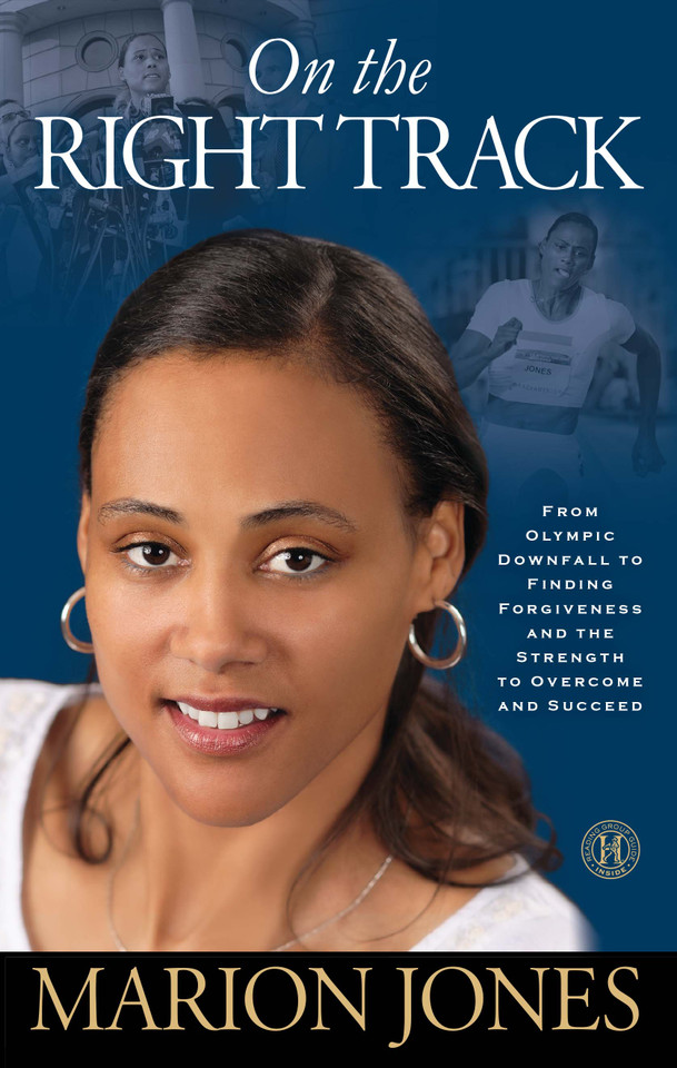 On the Right Track: From Olympic Downfall to Finding Forgiveness and the Strength to Overcome and Succeed book cover by Marion Jones