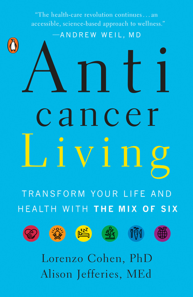 Anticancer Living: Transform Your Life and Health with the Mix of Six book cover by Lorenzo Cohen PhD, Alison Jefferies, MEd