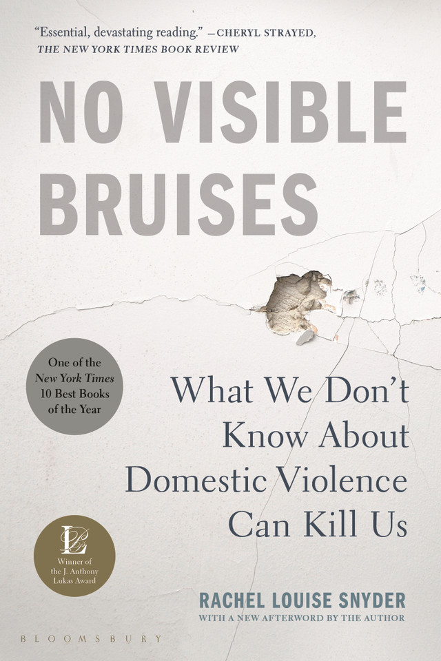No Visible Bruises: What We Don’t Know About Domestic Violence Can Kill Us book cover by Rachel Louise Snyder