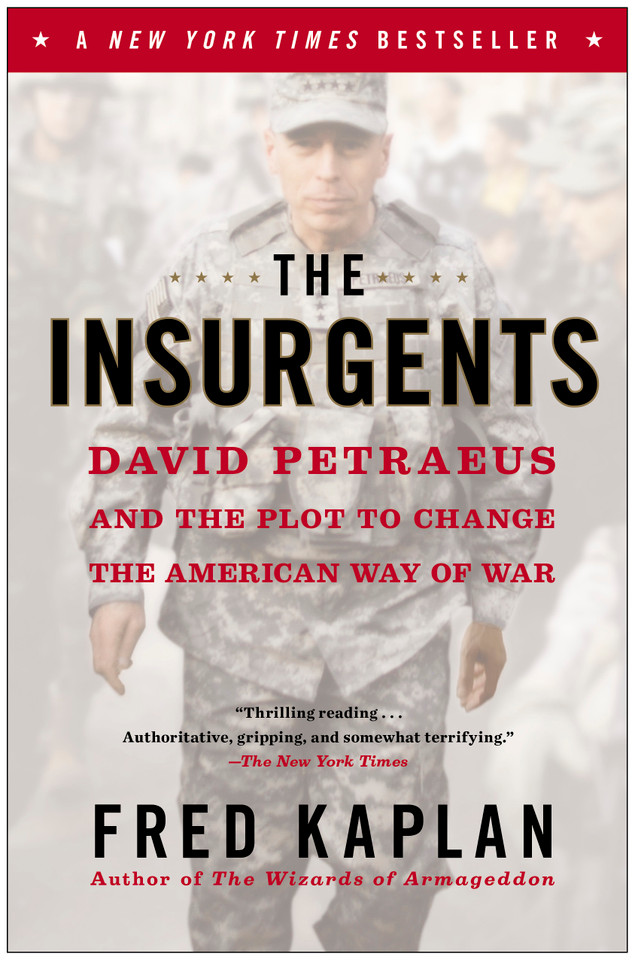 The Insurgents: David Petraeus and the Plot to Change the American Way of War book cover by Fred Kaplan