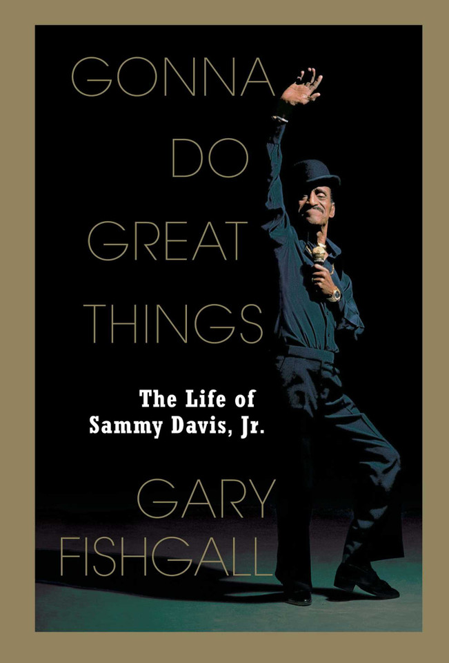 Gonna Do Great Things: The Life of Sammy Davis, Jr. book cover by Gary Fishgall