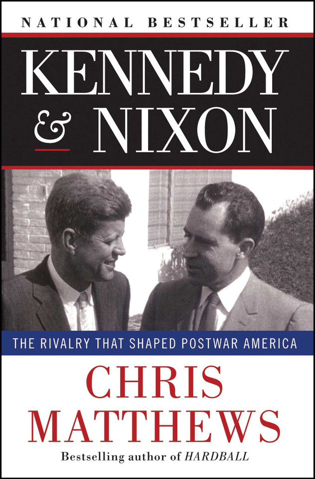 Kennedy & Nixon: The Rivalry that Shaped Postwar America book cover by Chris Matthews