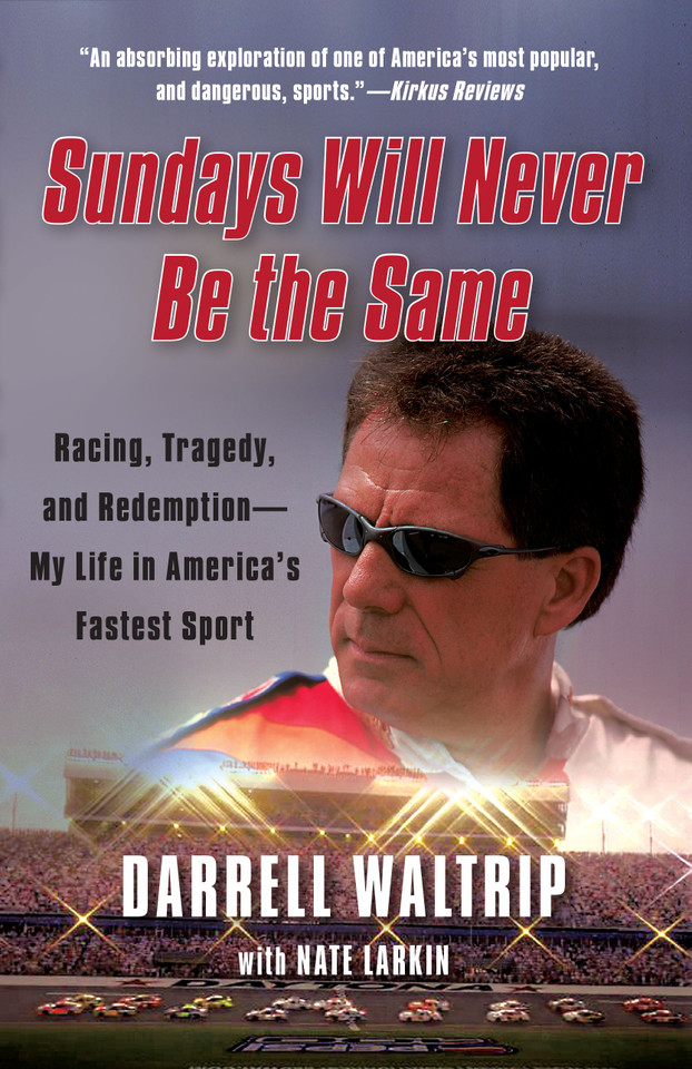 Sundays Will Never Be the Same: Racing, Tragedy, and Redemption--My Life in America's Fastest Sport book cover by Darrell Waltrip