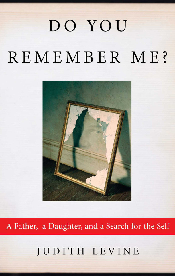 Do You Remember Me?: A Father, a Daughter, and a Search for the Self book cover by Judith Levine