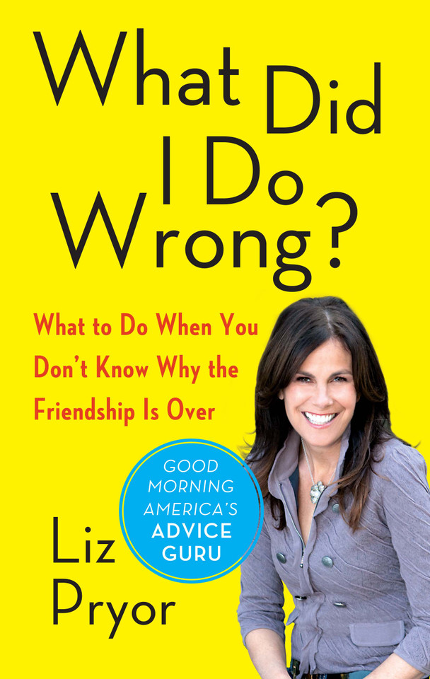 What Did I Do Wrong?: What to Do When You Don't Know Why the Friendship Is Over book cover by Liz Pryor