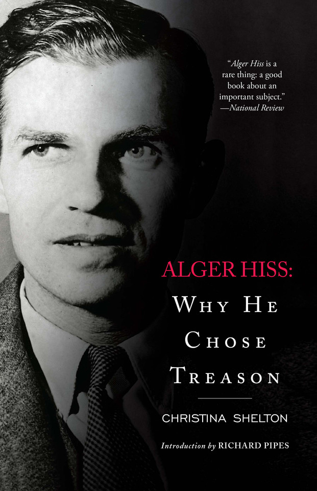 Alger Hiss: Why He Chose Treason book cover by Christina Shelton