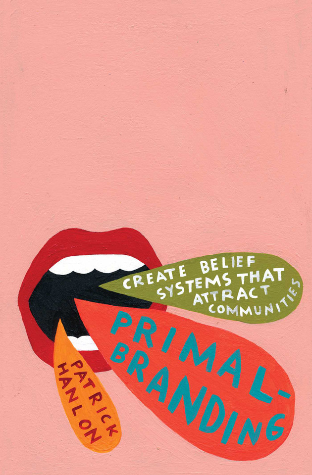 Primalbranding: Create Belief Systems that Attract Communities book cover by Patrick Hanlon