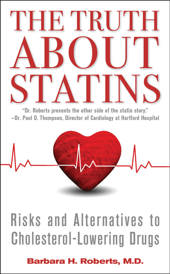The Truth About Statins: Risks and Alternatives to Cholesterol-Lowering Drugs book cover by Barbara H. Roberts