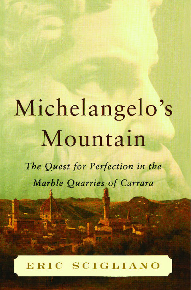 Michelangelo's Mountain: The Quest For Perfection in the Marble Quarries of book cover by Eric Scigliano