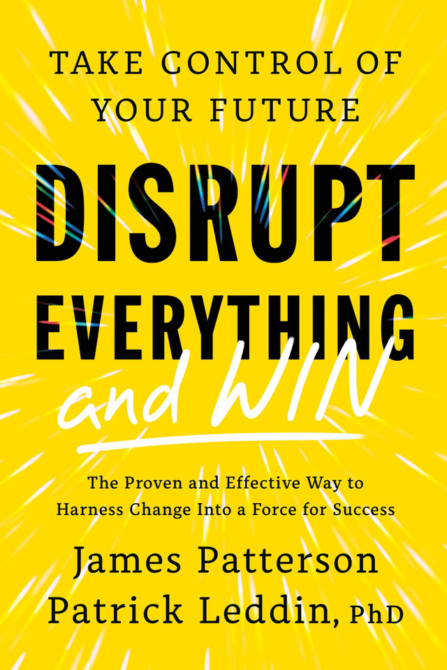 Disrupt Everything—and Win: Take Control of Your Future book cover by Patrick Leddin, James Patterson