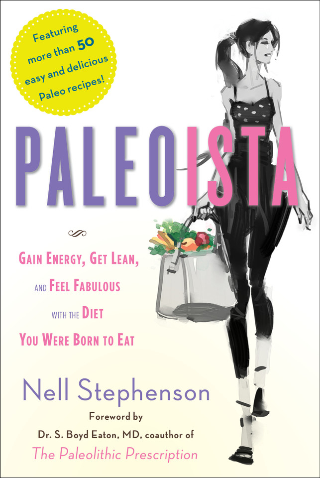 Paleoista: Gain Energy, Get Lean, and Feel Fabulous with the Diet You Were Born to Eat book cover by Nell Stephenson