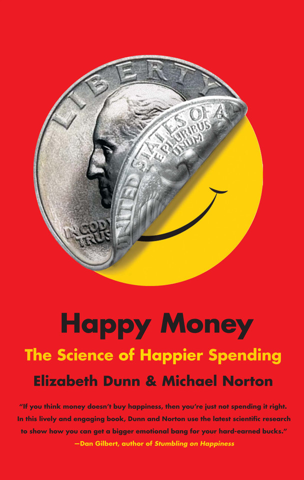 Happy Money: The Science of Happier Spending book cover by Elizabeth Dunn, Michael Norton