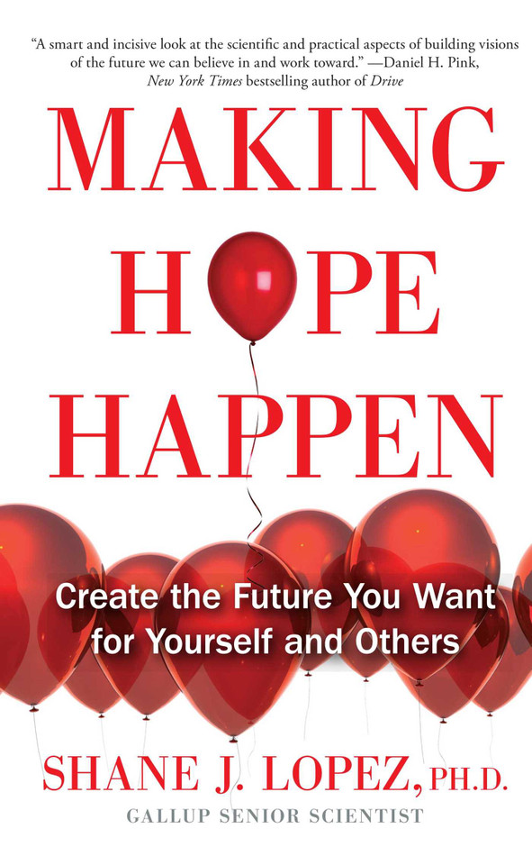 Making Hope Happen: Create the Future You Want for Yourself and Others book cover by Shane J. Lopez