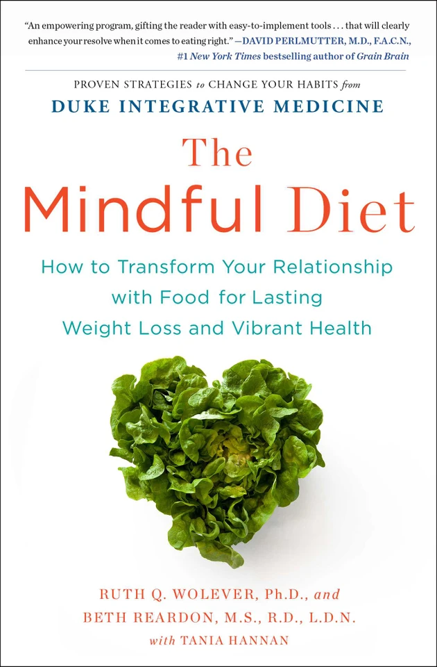 The Mindful Diet: How to Transform Your Relationship with Food for Lasting Weight Loss and Vibrant Health book cover by Ruth Wolever PhD, Beth Reardon MS, RD, LDN, Tania Hannan