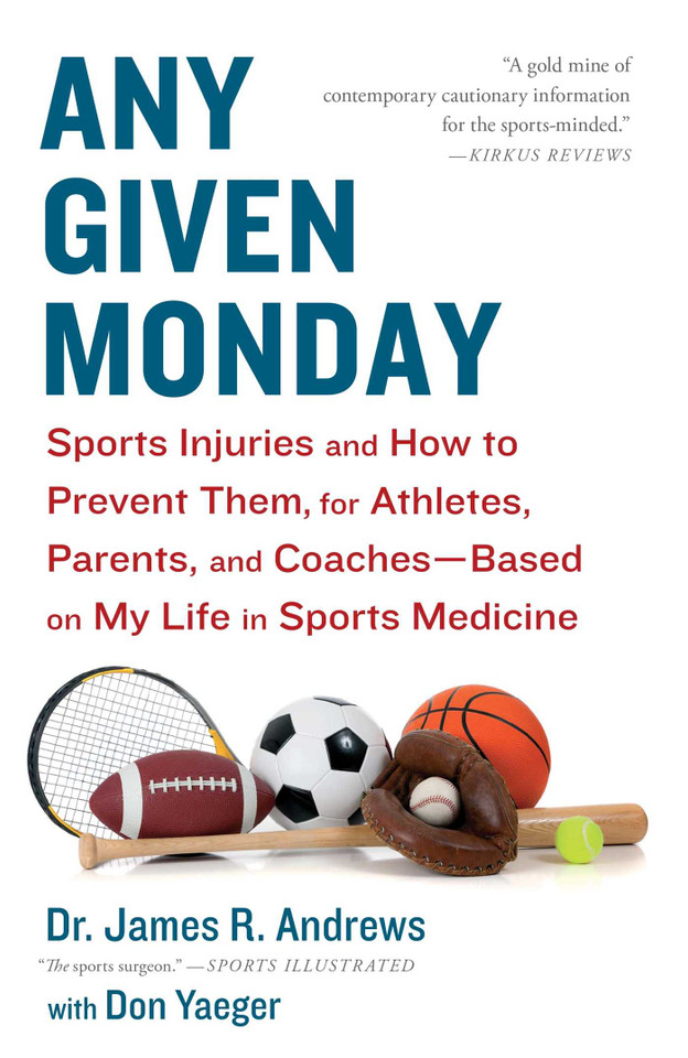 Any Given Monday: Sports Injuries and How to Prevent Them for Athletes, Parents, and Coaches - Based on My Life in Sports Medicine book cover by James R. Andrews