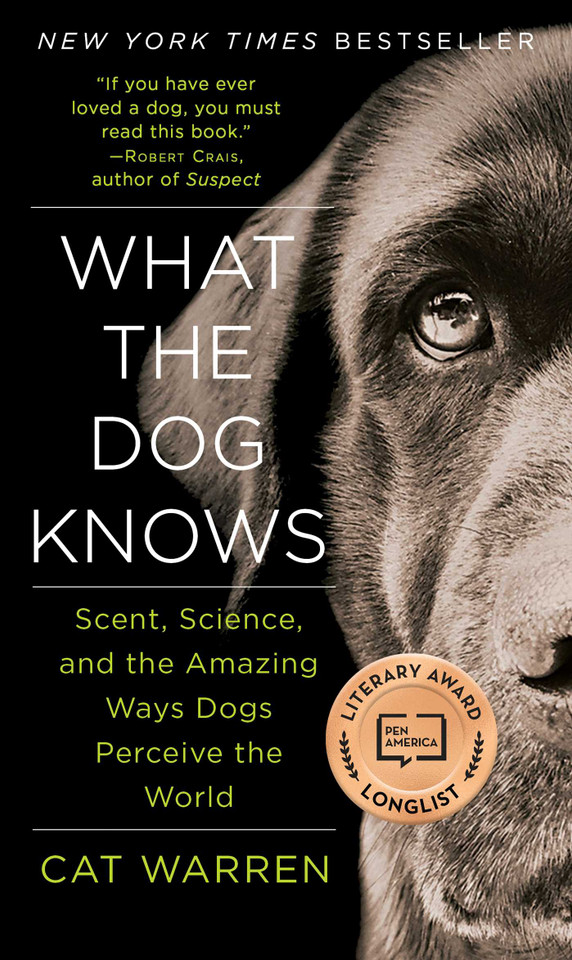What the Dog Knows: Scent, Science, and the Amazing Ways Dogs Perceive the World book cover by Cat Warren
