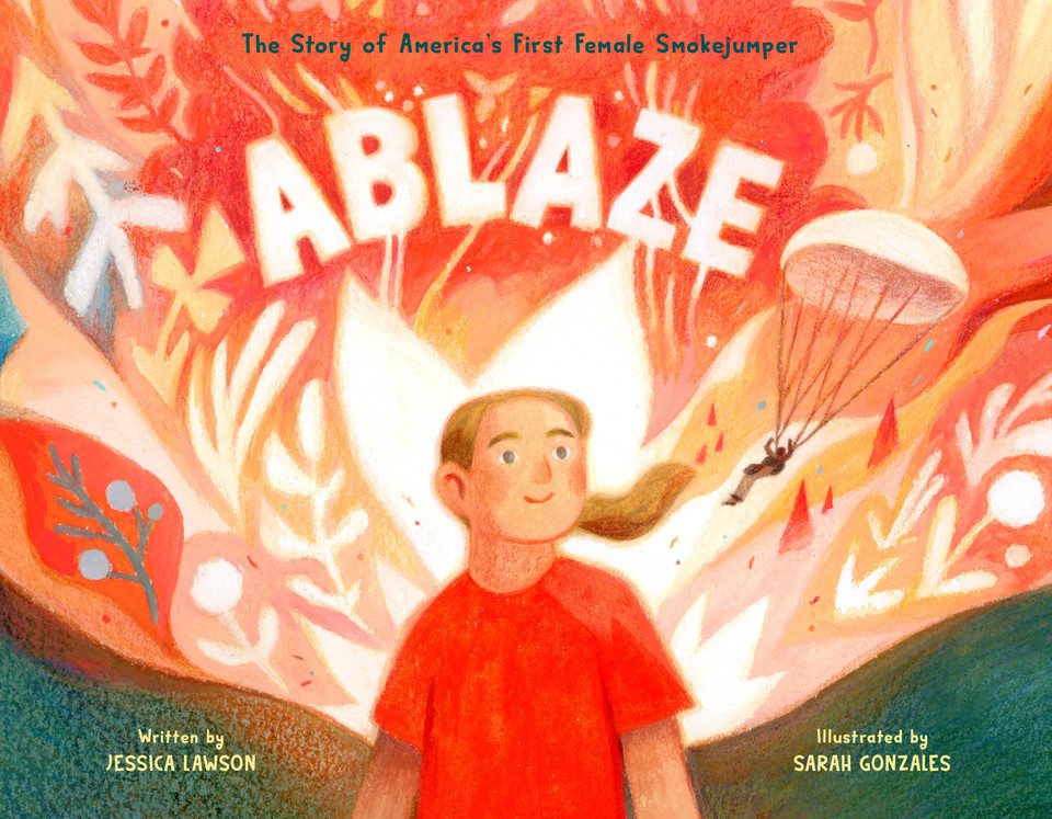 Ablaze: The Story of America's First Female Smokejumper book cover by Jessica Lawson
