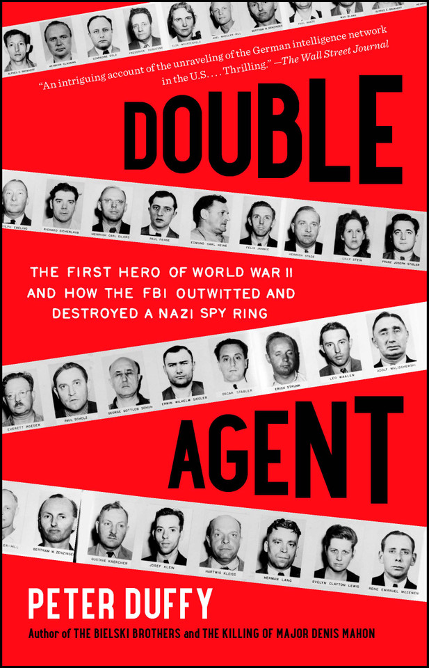 Double Agent: The First Hero of World War II and How the FBI Outwitted and Destroyed a Nazi Spy Ring book cover by Peter Duffy