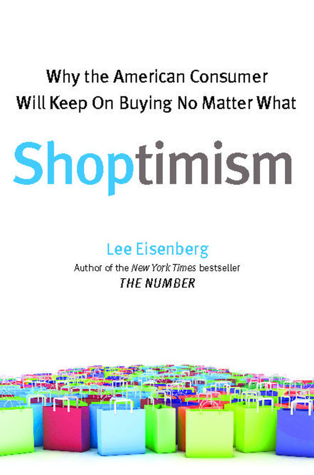 Shoptimism: Why the American Consumer Will Keep on Buying No M book cover by Lee Eisenberg