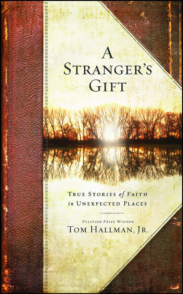A Stranger's Gift: True Stories of Faith in Unexpected Places book cover by Tom Hallman