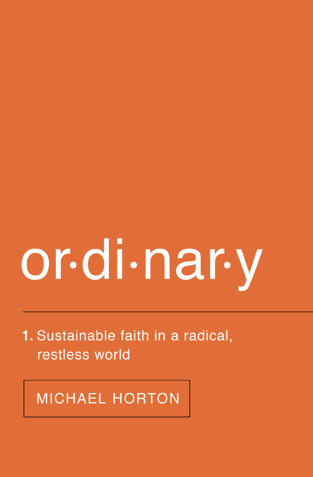 Ordinary: Sustainable Faith in a Radical, Restless World book cover by Michael Horton