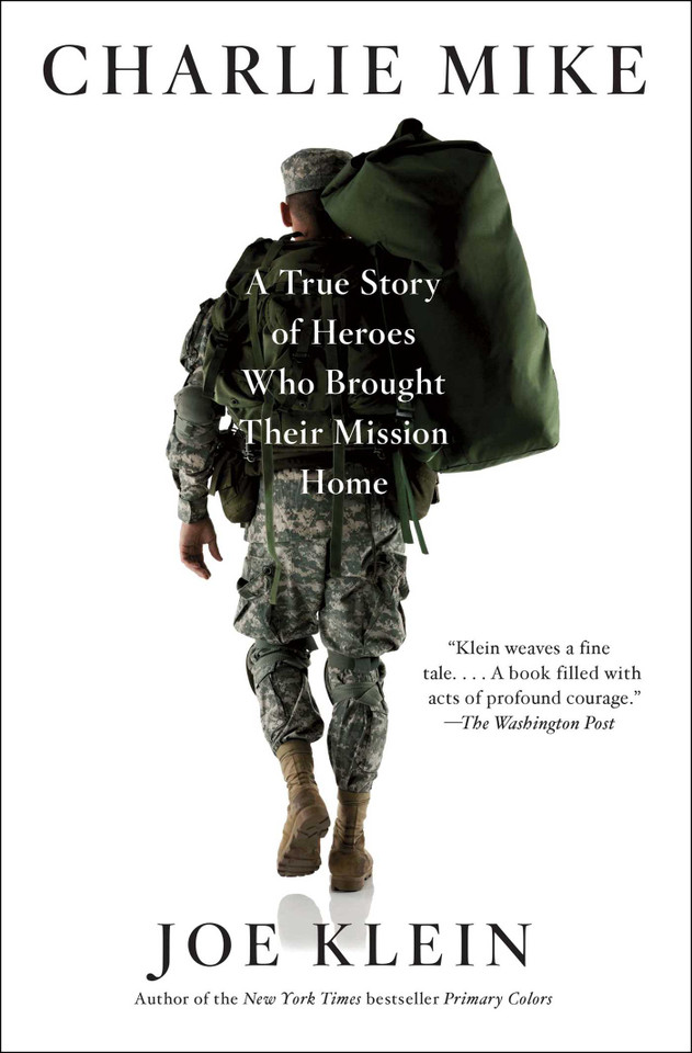 Charlie Mike: A True Story of Heroes Who Brought Their Mission Home book cover by Joe Klein