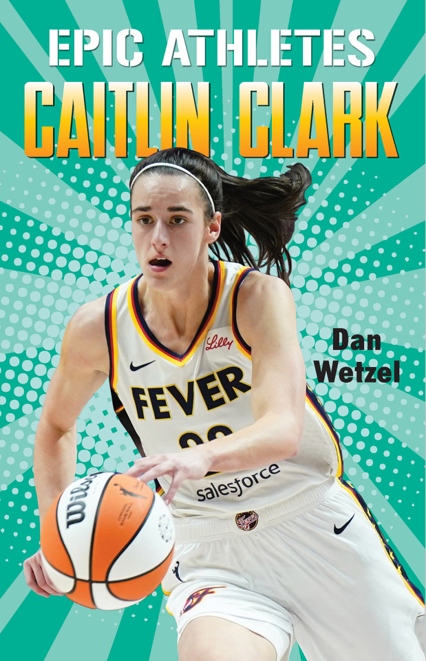 Epic Athletes: Caitlin Clark (Epic Athletes) book cover by Dan Wetzel