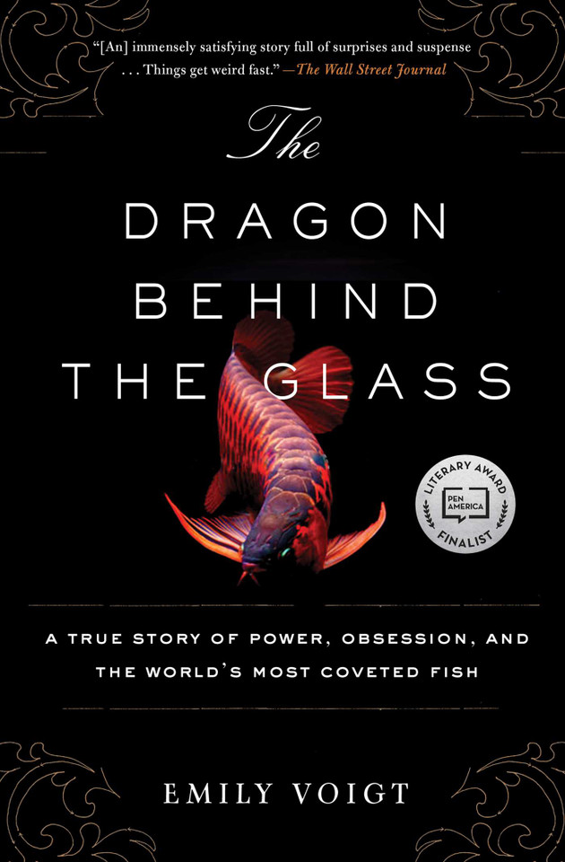 The Dragon Behind the Glass: A True Story of Power, Obsession, and the World's Most Coveted Fish book cover by Emily Voigt