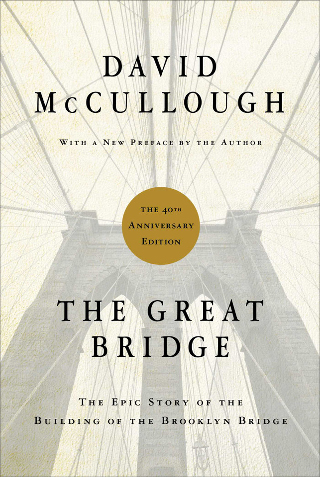 The Great Bridge: The Epic Story of the Building of the Brooklyn Bridge book cover by David McCullough