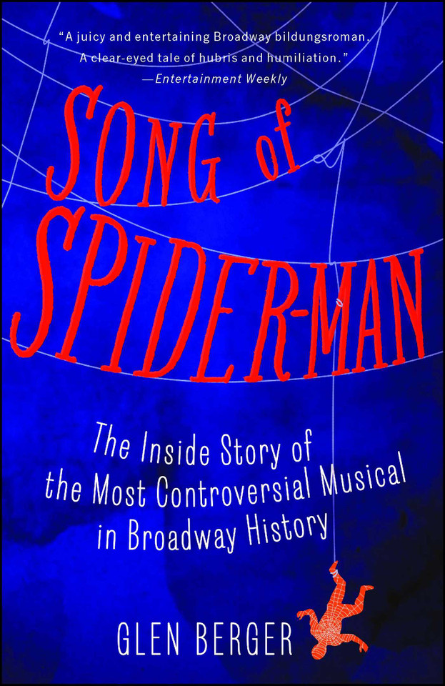 Song of Spider-Man: The Inside Story of the Most Controversial Musical in Broadway History book cover by Glen Berger