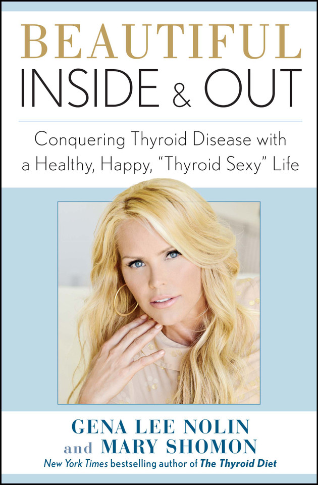 Beautiful Inside and Out: Conquering Thyroid Disease with a Healthy, Happy, "Thyroid Sexy" Life book cover by Gena  Lee Nolin, Mary Shomon