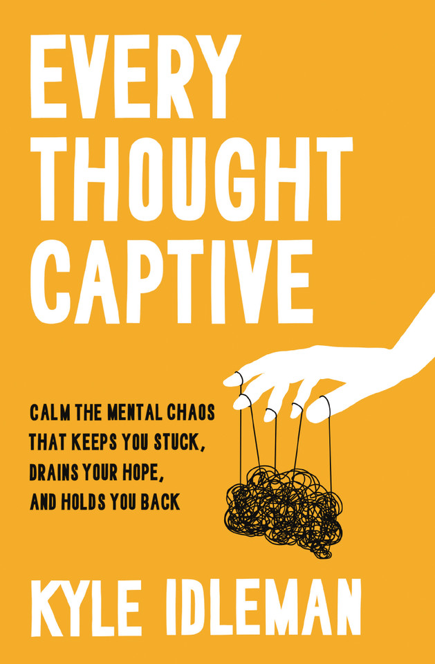 Every Thought Captive: Calm the Mental Chaos That Keeps You Stuck, Drains Your Hope, and Holds You Back book cover by Kyle Idleman