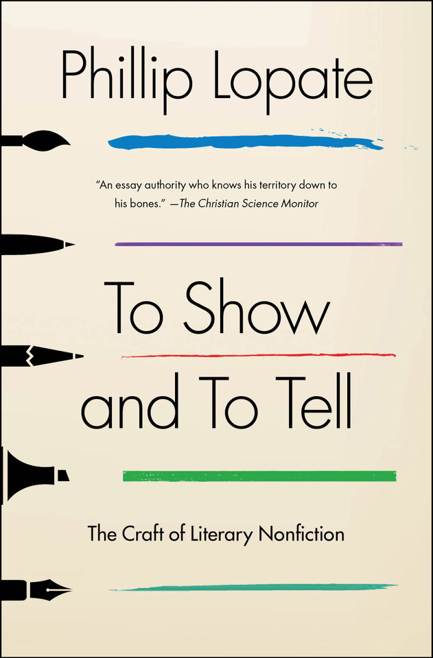 To Show and to Tell: The Craft of Literary Nonfiction (An Essential Guide for Writers) book cover by Phillip Lopate