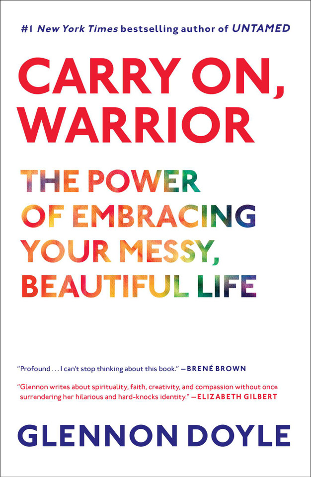 Carry On, Warrior: Thoughts on Life Unarmed book cover by Glennon Doyle