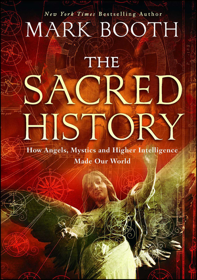 The Sacred History: How Angels, Mystics and Higher Intelligence Made Our World book cover by Mark Booth