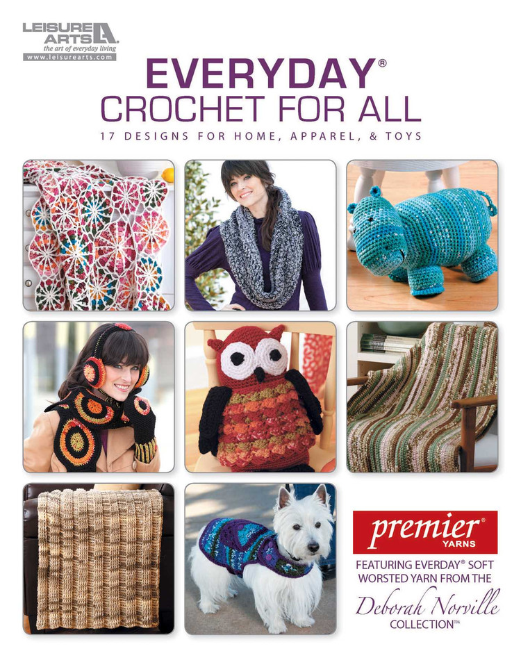 Everyday Crochet for All: 17 Designs for Home, Apparel, & Toys; Featuring Everyday Soft Worsted Yarn From the Deborah Norville Collection book cover by Leisure Arts