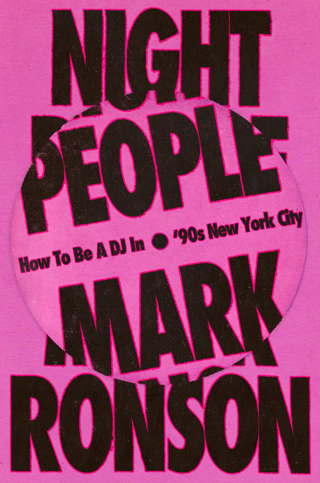 Night People: How to Be a DJ in '90s New York City book cover by Mark Ronson