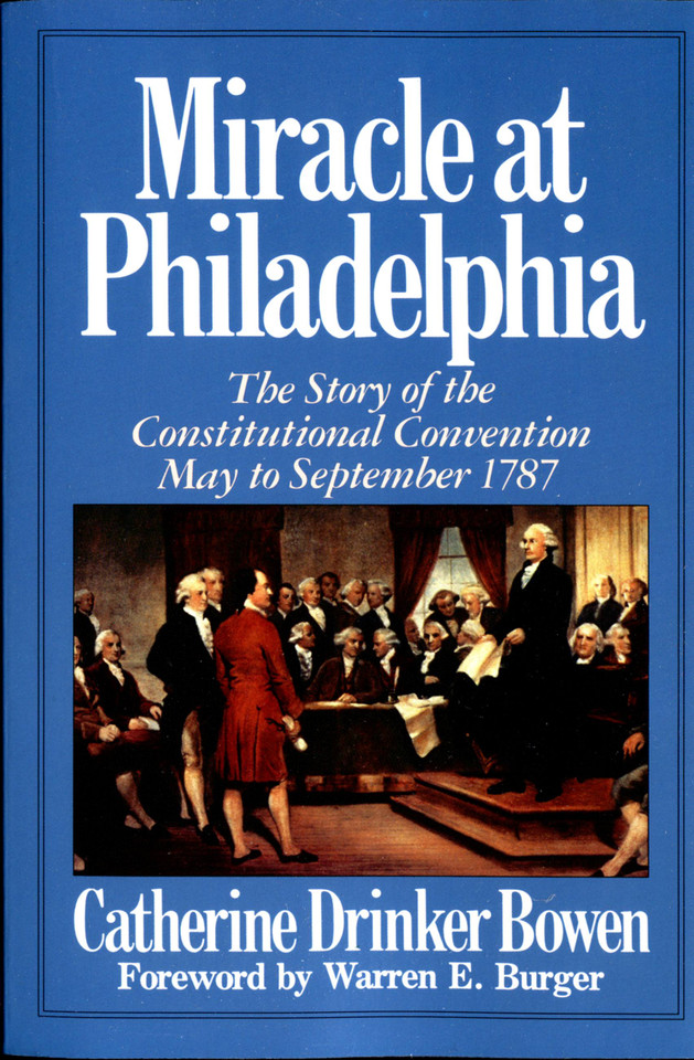 Miracle At Philadelphia: The Story of the Constitutional Convention May - September 1787 book cover by Catherine Drinker Bowen