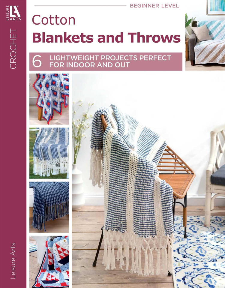Cotton Blankets & Throws: 6 Lightweight Projects Perfect for Indoor and Out book cover by Leisure Arts