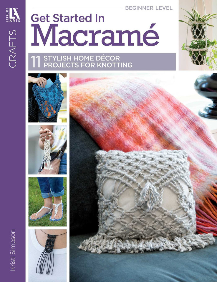 Get Started in Macramé: 11 Stylish Home Décor Projects for Knotting book cover by Kristi Simpson