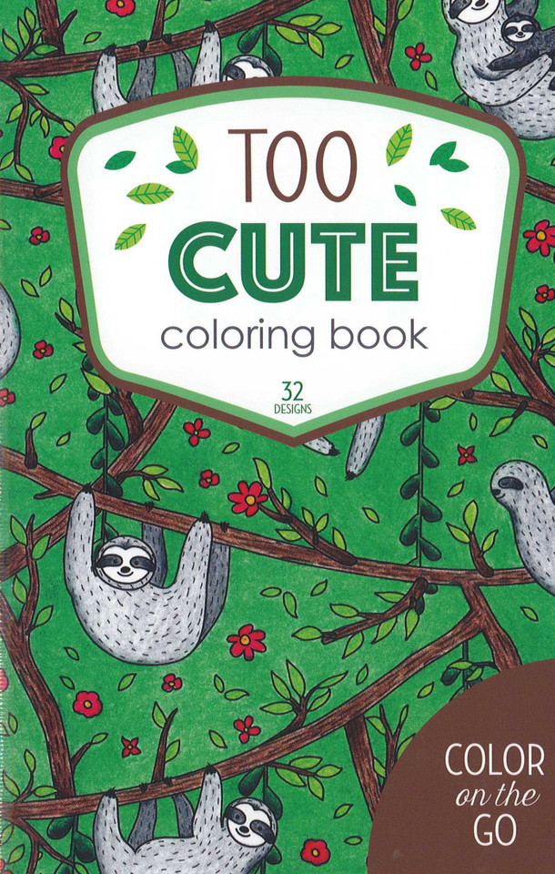 Too Cute Coloring Book: 32 Designs; Color on the Go book cover by Leisure Arts