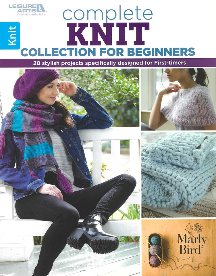 Complete Knit Collection for Beginners: 20 Stylish Projects Specifically Designed for First-Timers book cover by Marly Bird