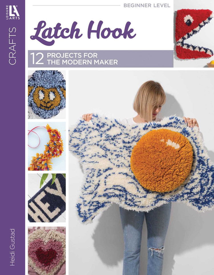 Latch Hook—12 Projects for the Modern Maker book cover by Heidi Gustad