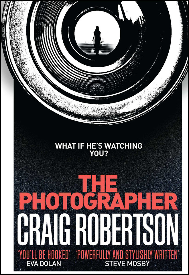 The Photographer: 'Brilliantly written' (Steve Cavanagh) The nerve-shredding serial killer thriller from the Sunday Times bestselling author book cover by Craig Robertson