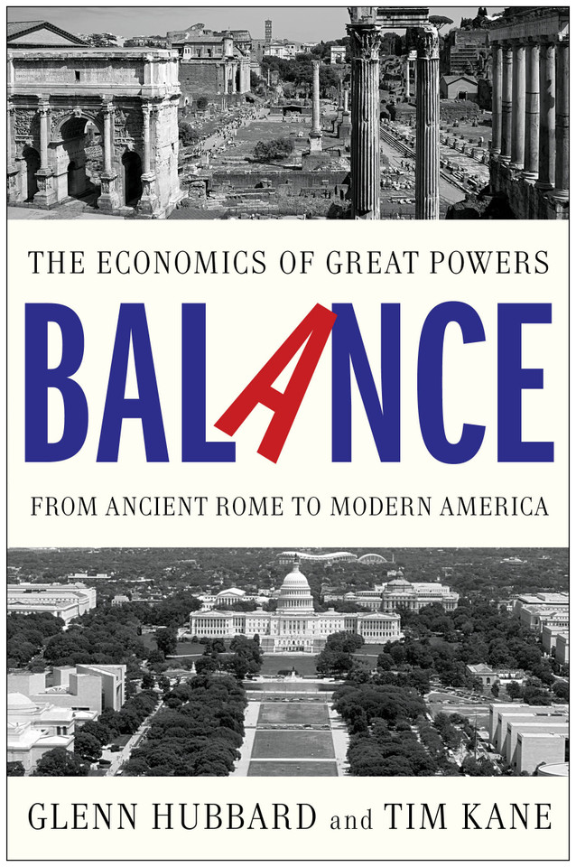 Balance: The Economics of Great Powers from Ancient Rome to Modern America book cover by Glenn Hubbard, Tim Kane