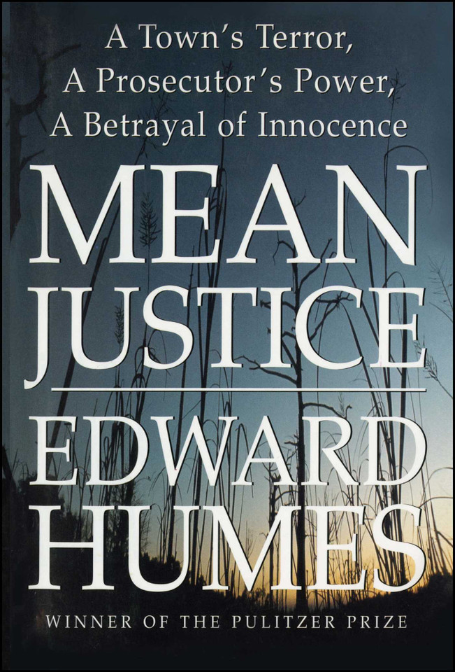 Mean Justice: A Town's Terror, A Prosecutor's Power, A Betrayal of Innocence book cover by Edward Humes