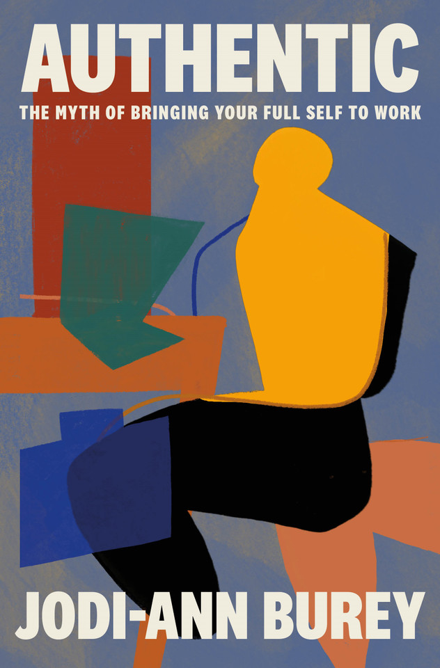Authentic: The Myth of Bringing Your Full Self to Work book cover by Jodi-Ann Burey